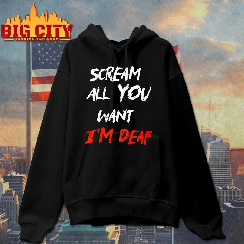 Scream All You Want I’m Deaf shirt