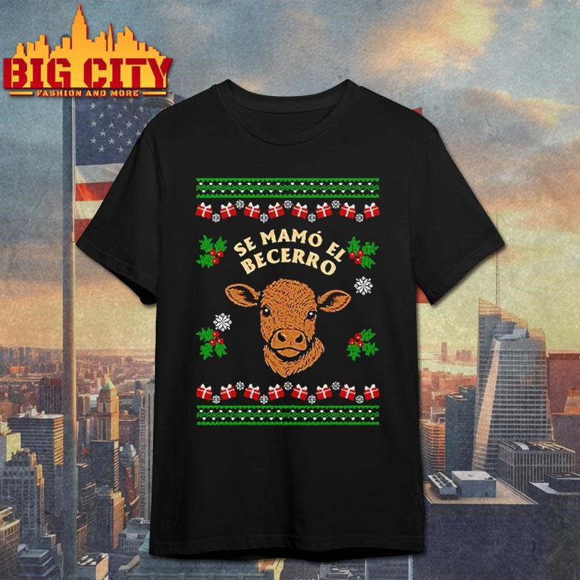 Se Mamo El Becerro ugly Christmas shirt