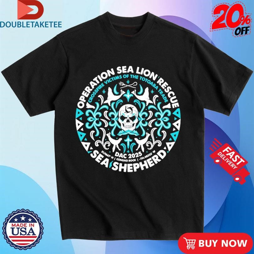 Sea Lion Rescue Sea Shepherd Crossfire Victims of The Totoaba Trade DAC 2025 Skull T-Shirts