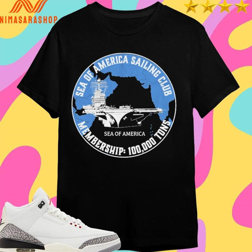 Sea Of America Sea Of America Sailing Club Membership 100,000 Tons Shirts
