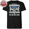 Seahawks NFC Championship We Did Not Care T-Shirt