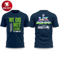 Seahawks We Did Not Care It’s About Us Bowl LX Two Sided Shirt