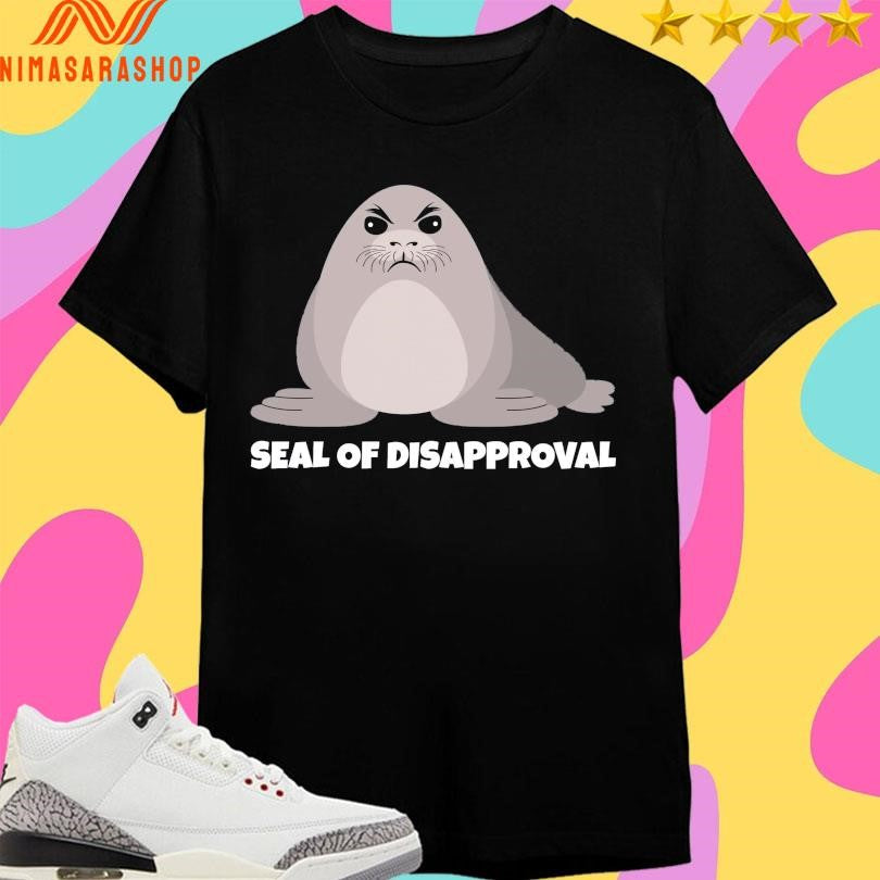 Seal Of Disapproval Shirts