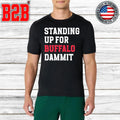 Sean McDermott Standing Up For Buffalo Dammit Shirt