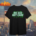 Seattle Football We Did Not Care Shirt