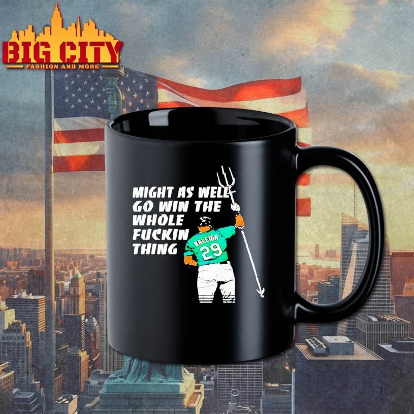 Seattle Mariners Cal Raleigh Might As Well Go Win The Whole Fuckin Thing Shirt