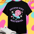 Second Wife Material Shirts