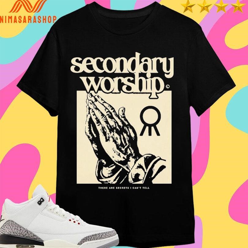 Secondary Worship There Are Secrets I Can’t Tell Prayer Hands Shirts