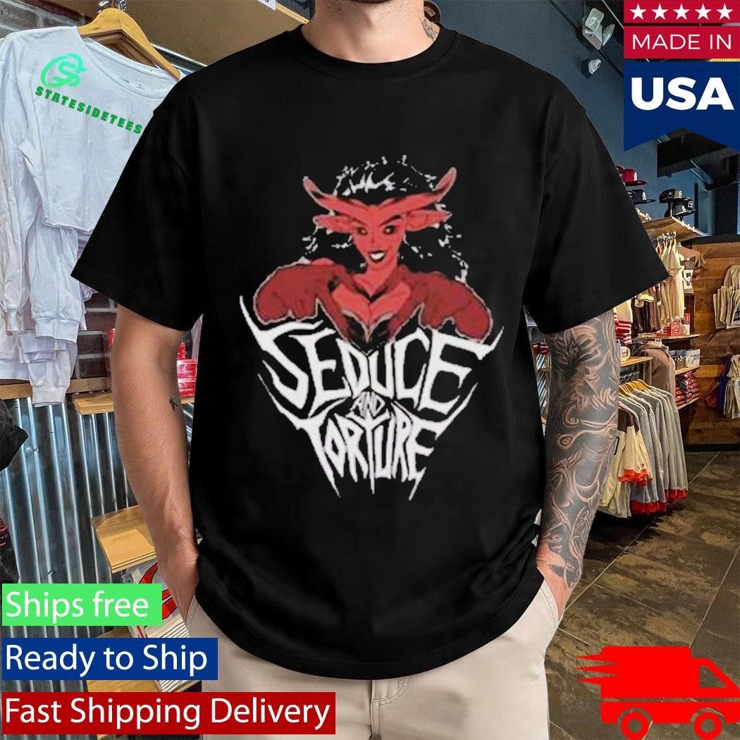 Seduce And Torture T-Shirt