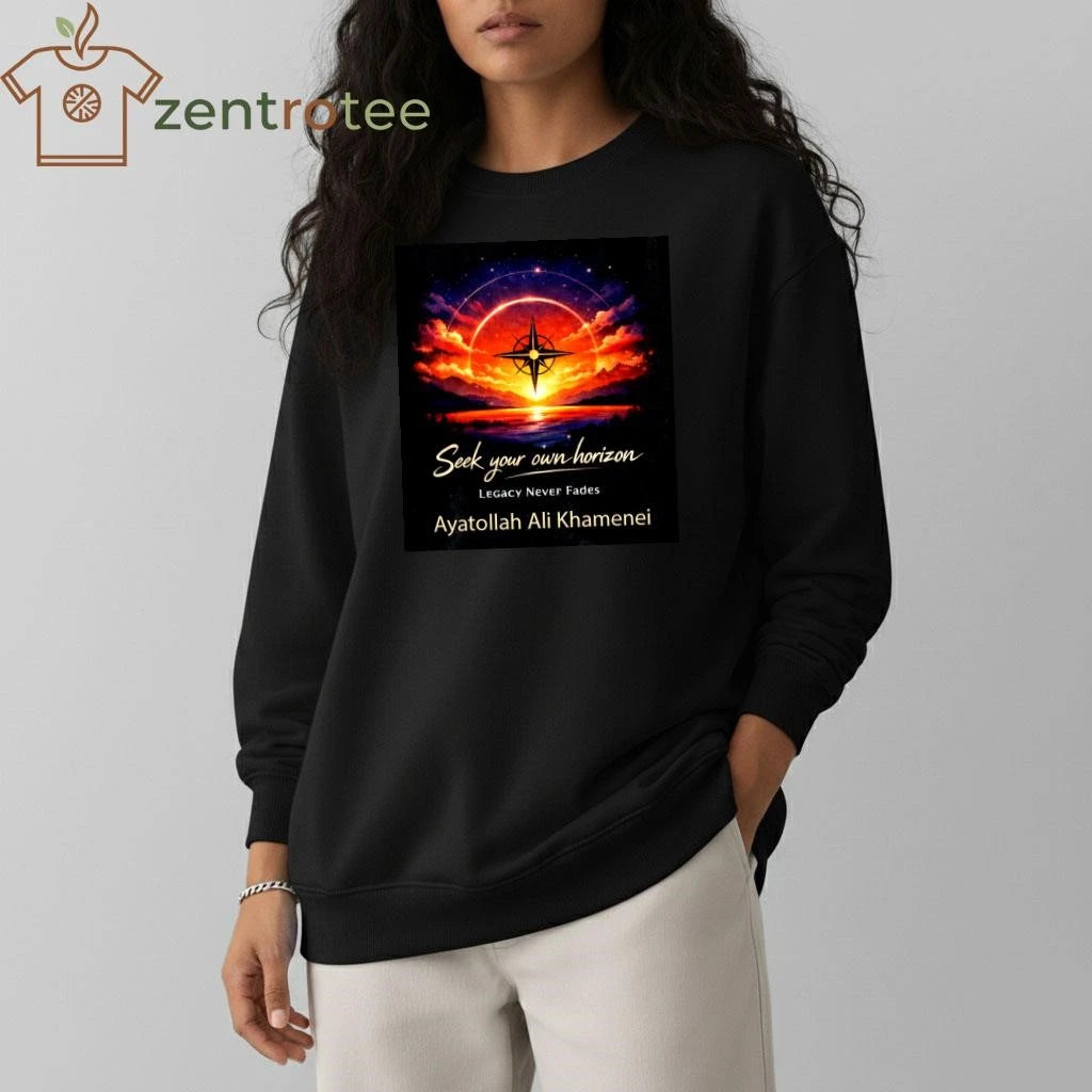 Seek your own horizon Legacy Never Fades Ayatollah Ali Khamenei tee