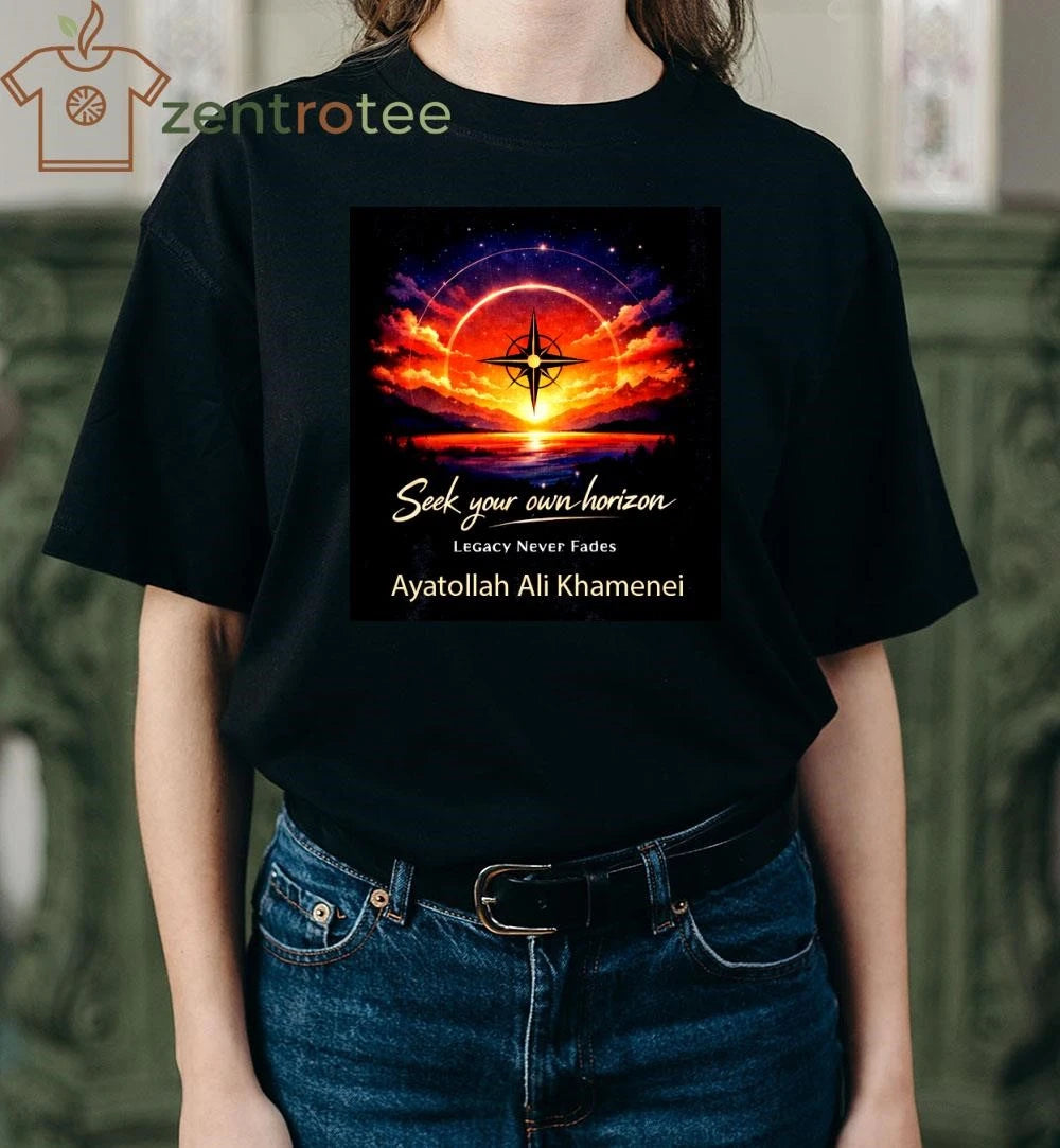 Seek your own horizon Legacy Never Fades Ayatollah Ali Khamenei tee