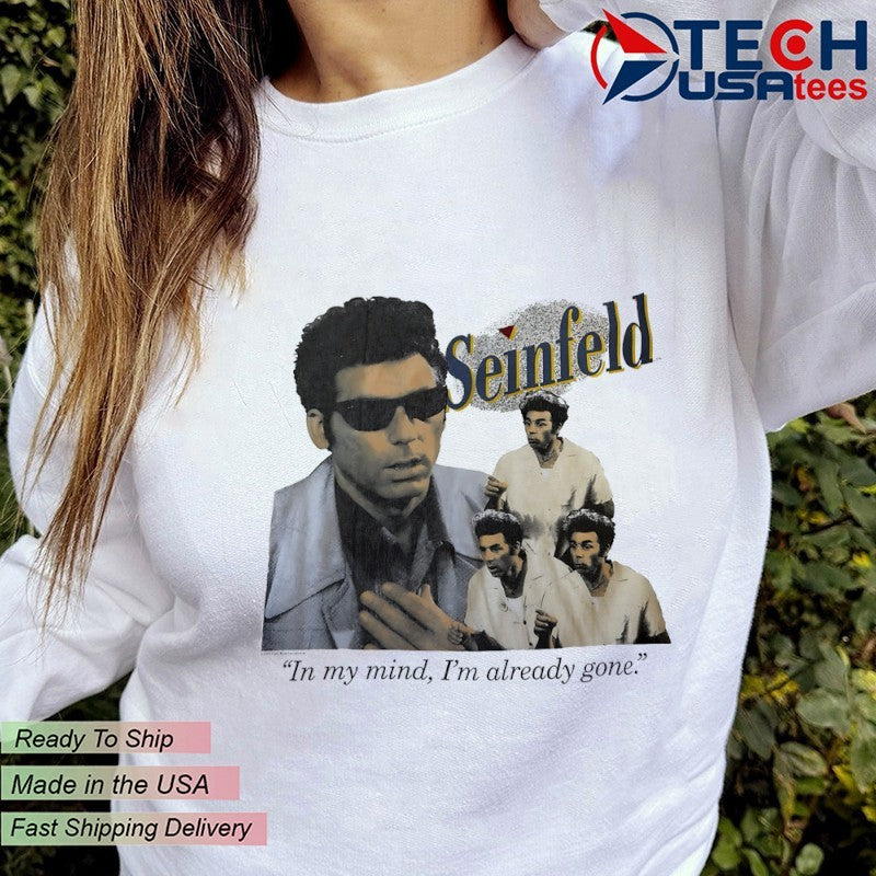 Seinfeld in my mind I’m already gone shirt