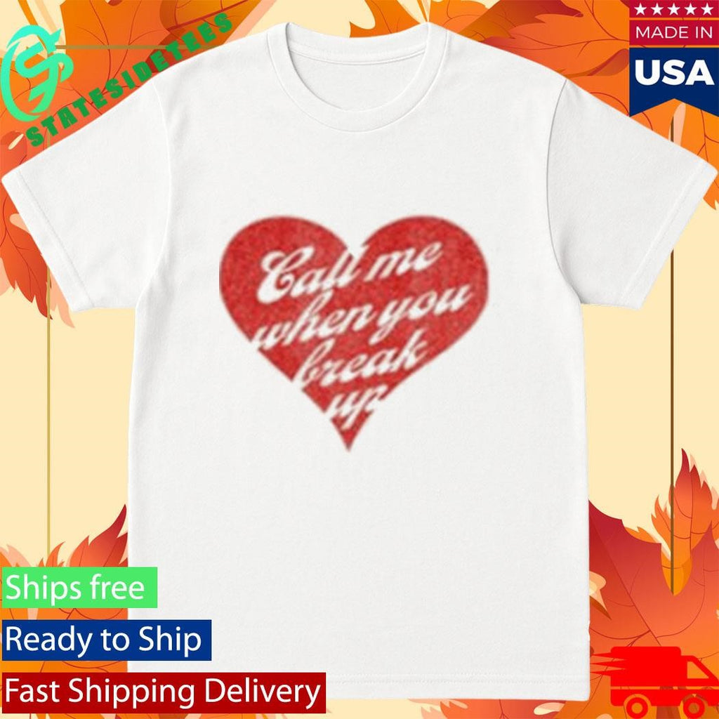 Selena Gomez Call Me When You Break Up Shirt