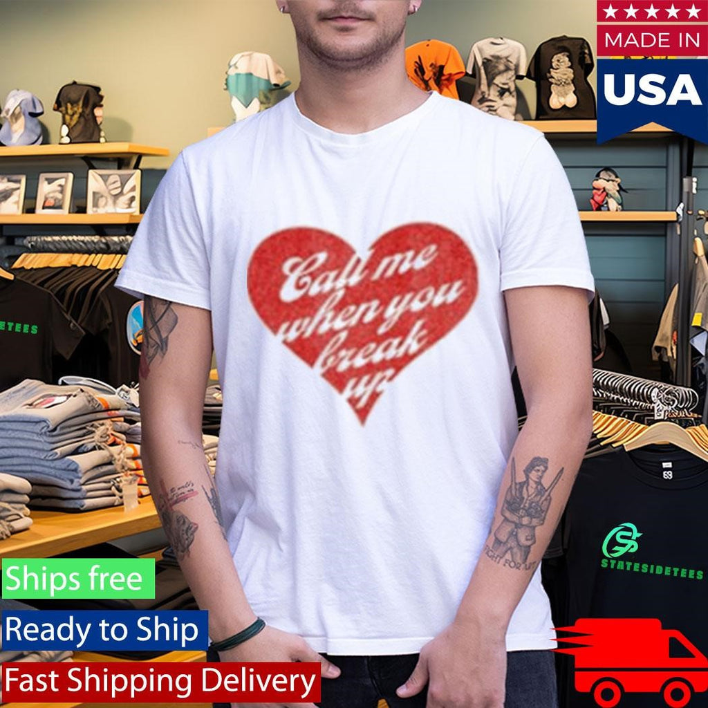 Selena Gomez Call Me When You Break Up Shirt
