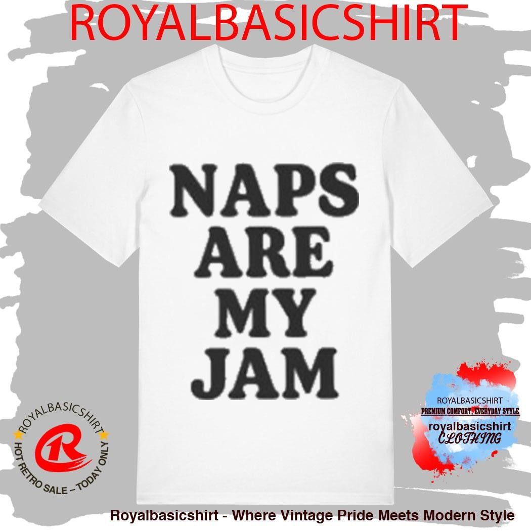 Self Care Is For Everyone Naps Are My Jam T-Shirt