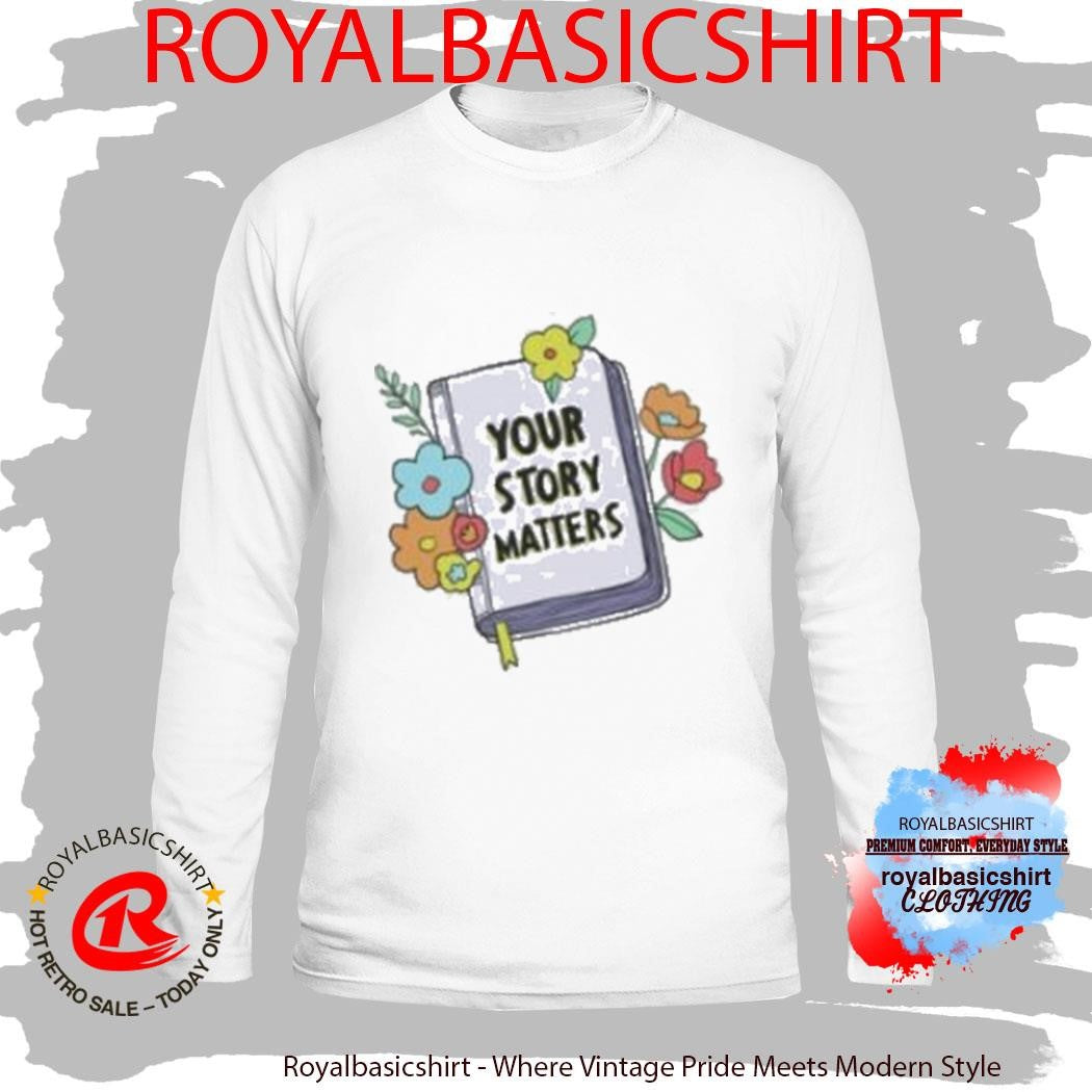 Self Care Is For Everyone Your Story Matters T-Shirt