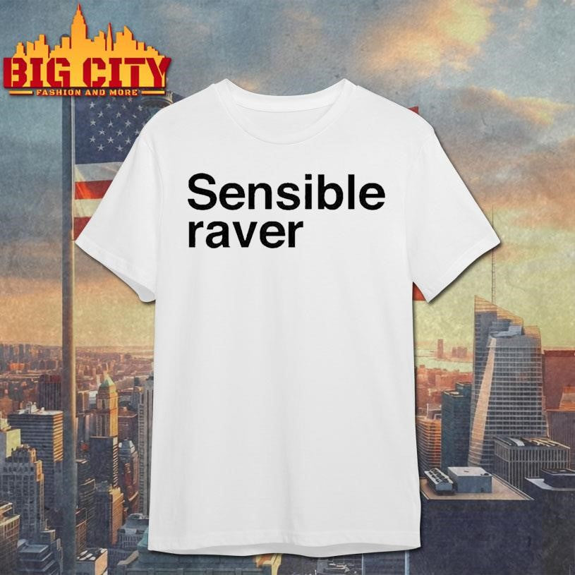 Sensible Raver Shirt