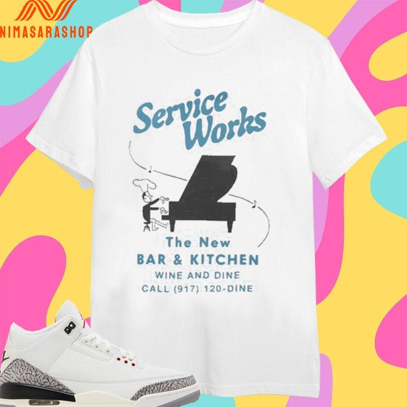 Service Works The New Bar And Kitchen Wine And Dine Shirts