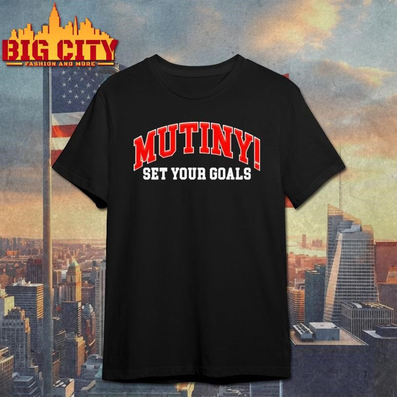 Set Your Goals Mutiny Bold!!! Shirt