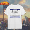 Sex No Thanks Life Fucks Me Everyday Funny Shirt
