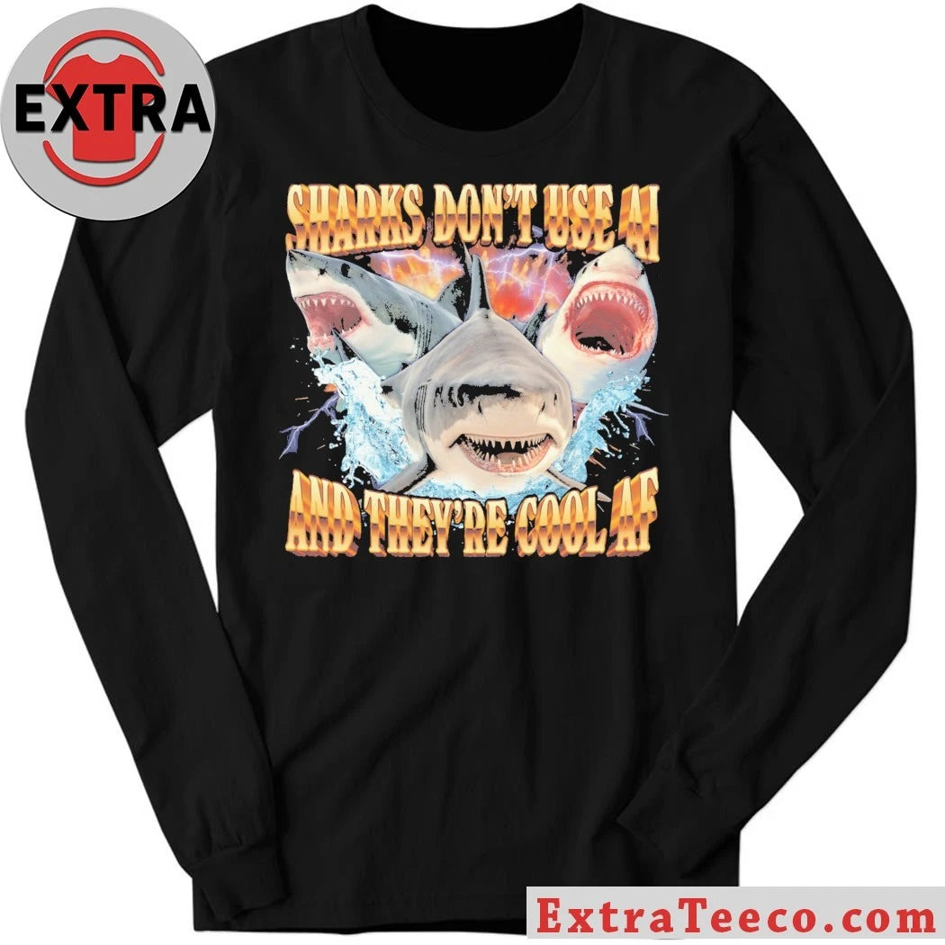Sharks Don’t Use AI And They’re Cool Af Shirt