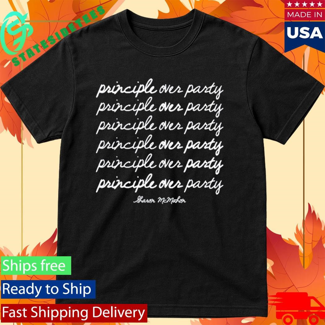 Sharon McMahon Principle Over Party Shirt