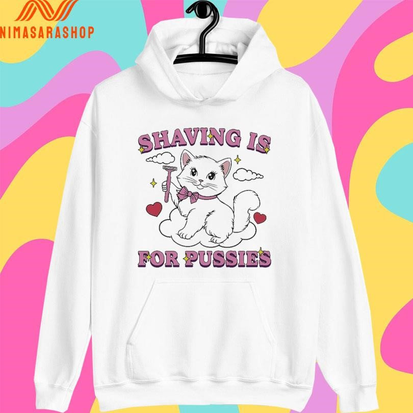 Shaving Is For Pussies Cat Shirts