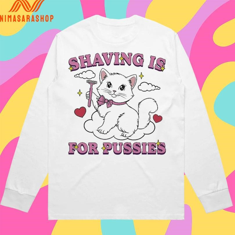 Shaving Is For Pussies Cat Shirts