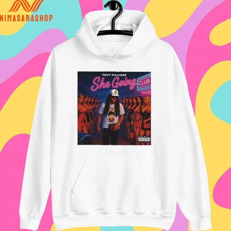 She Going Tony Millions Shirts