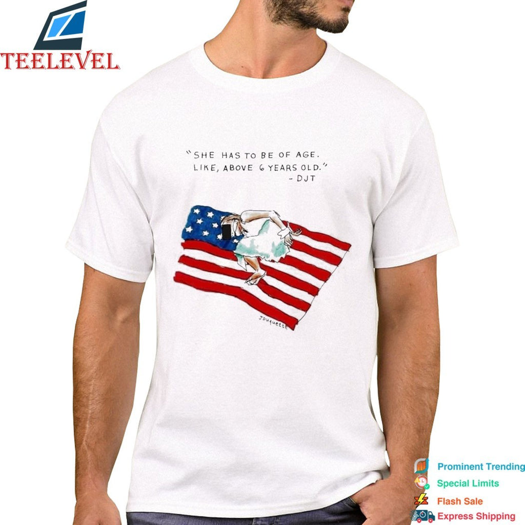 She Has To Be Of Age Like Above 6 Years Old Djt American Flag T-Shirts