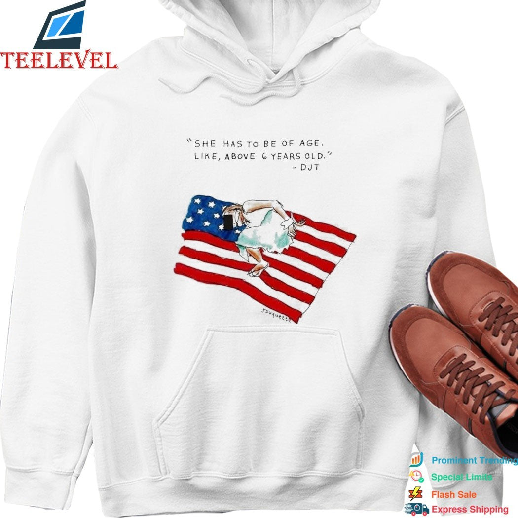 She Has To Be Of Age Like Above 6 Years Old Djt American Flag T-Shirts
