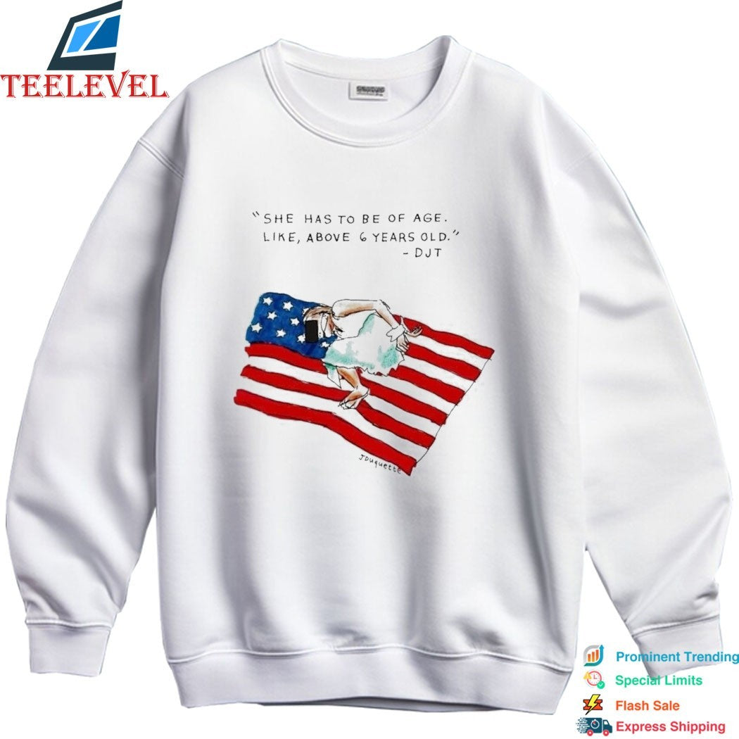 She Has To Be Of Age Like Above 6 Years Old Djt American Flag T-Shirts