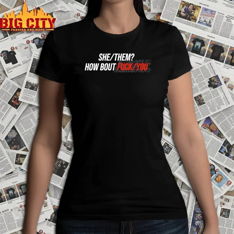She Them How Bout Fuck You shirt