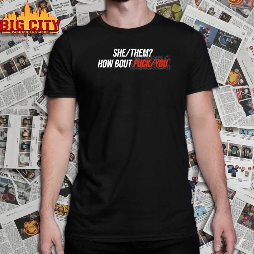 She Them How Bout Fuck You shirt