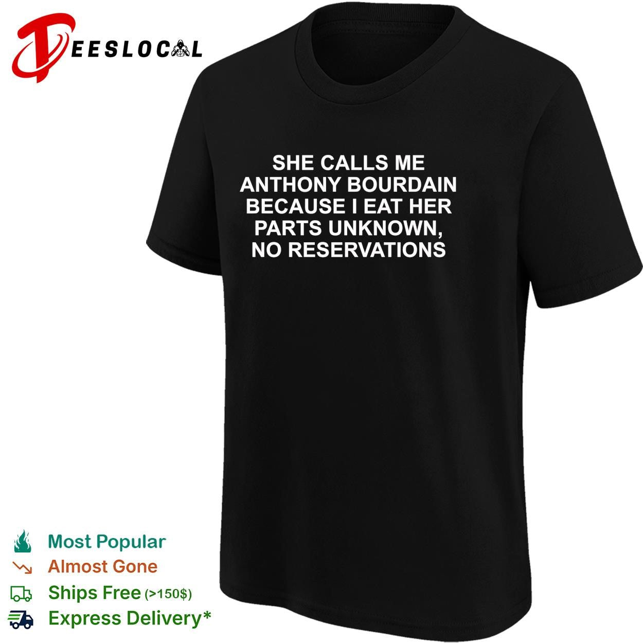 She calls me Anthony Bourdain because I eat her parts unknown no reservations shirt