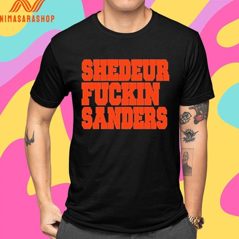 Shedeur Fuckin Sanders Shirts