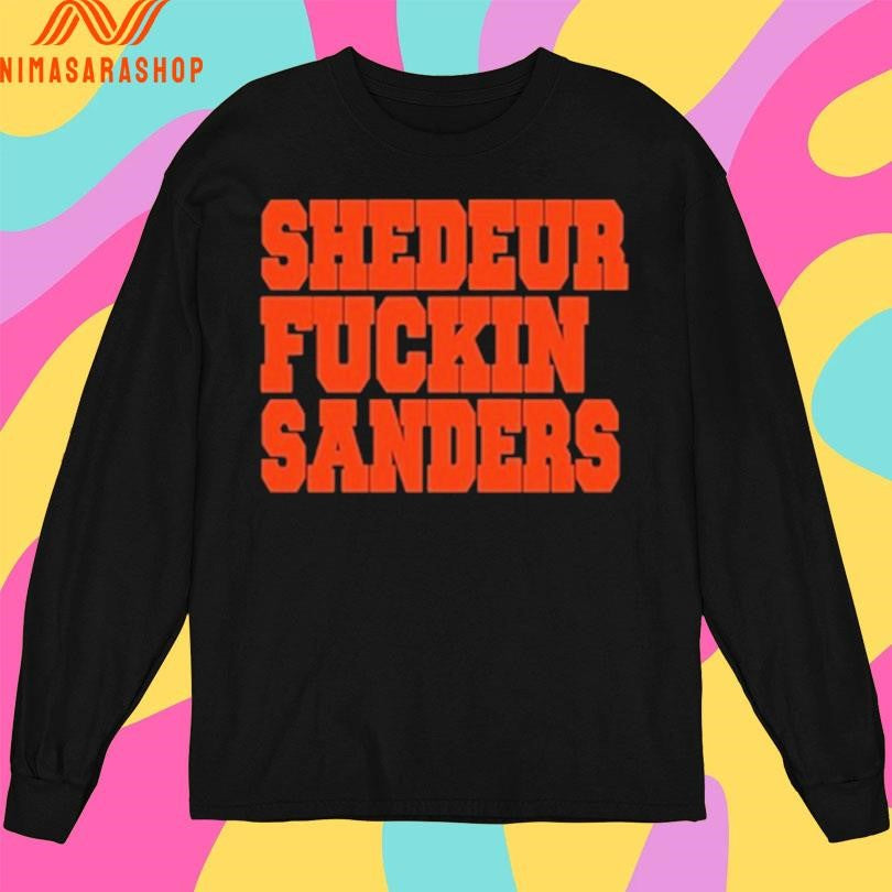 Shedeur Fuckin Sanders Shirts