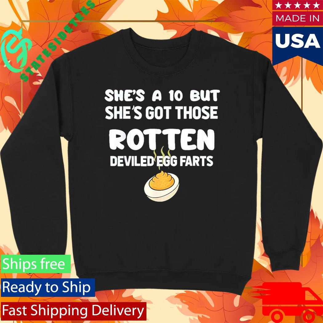 She’s A 10 But She’s Got Those Rotten Deviled Egg Farts Shirt