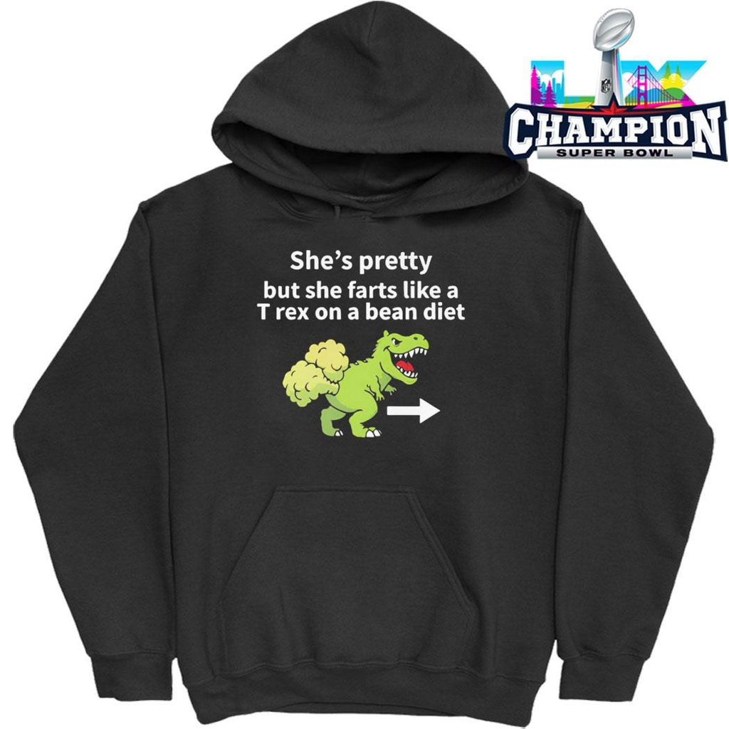 She’s Pretty But She Farts Like A T Rex On A Bean Diet Shirt