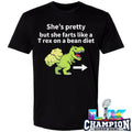 She’s Pretty But She Farts Like A T Rex On A Bean Diet Shirt