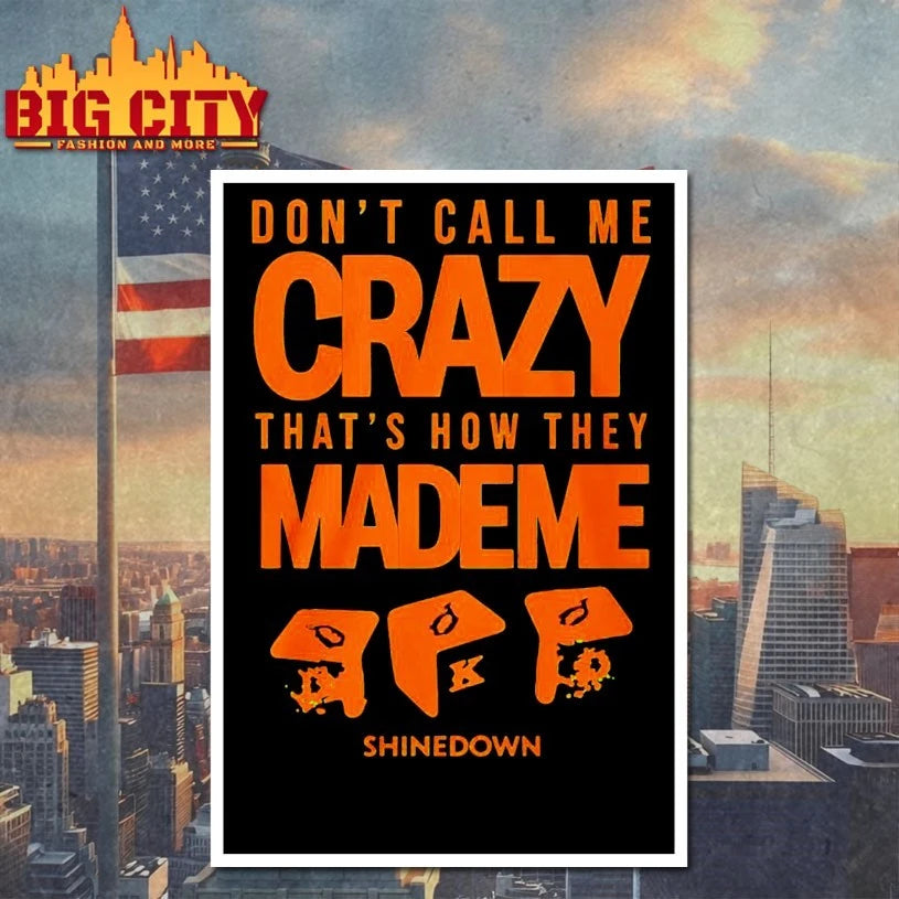 Shinedown Tour 2025 Don’t Call Me Crazy That’s How They Made Me shirt