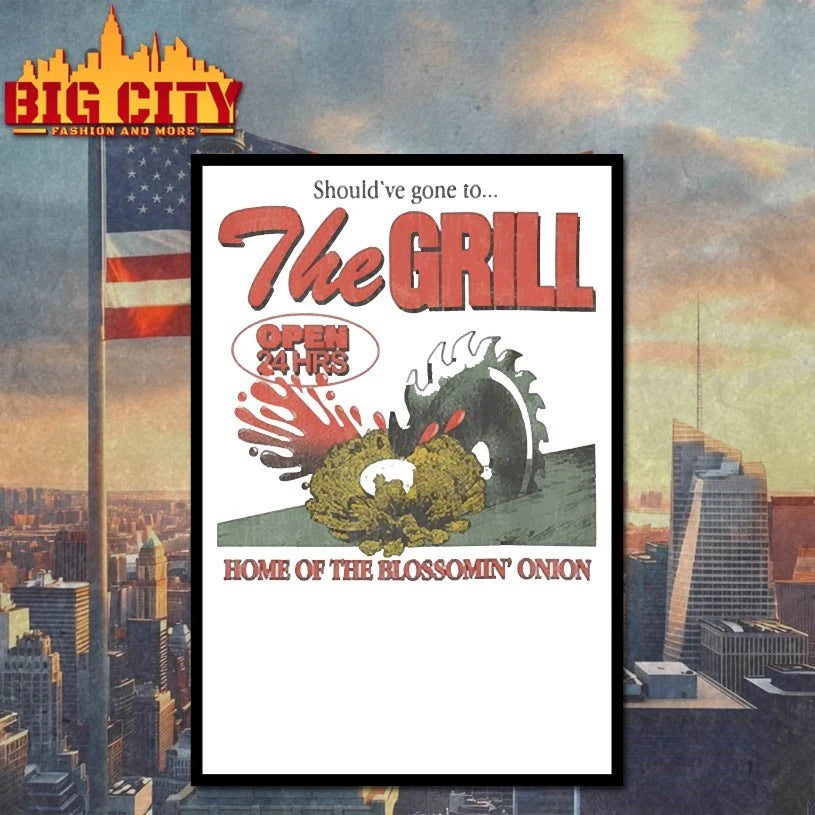 Should’ve gone to The Grill Open 24 HRS Home of the blossomin’ onion Shirts