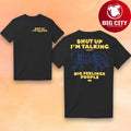 Shut Up I’m Talking Big Feelings People 2025 New Two Sided Shirt