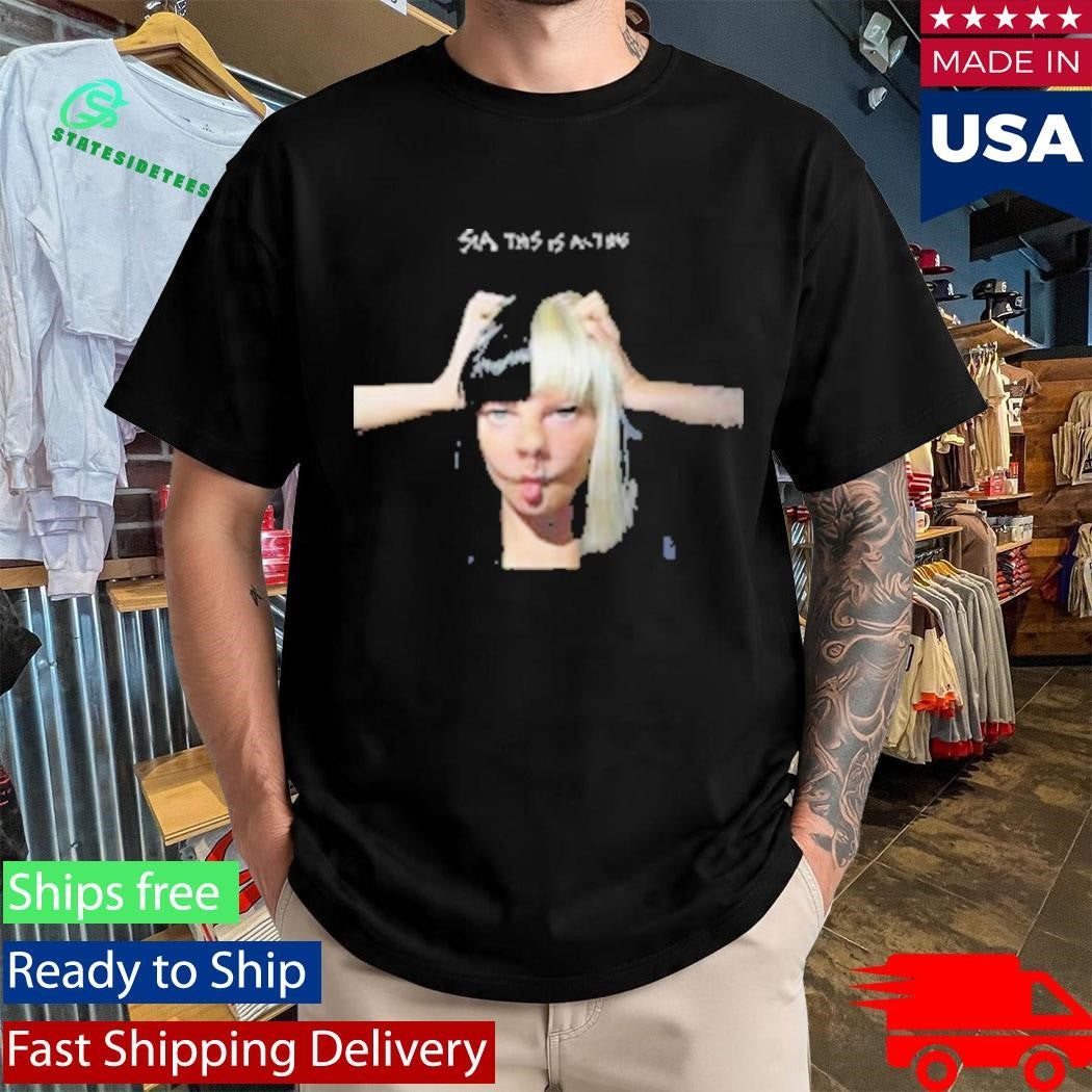 Sia This Is Acting 10Th Anniversary Shirt