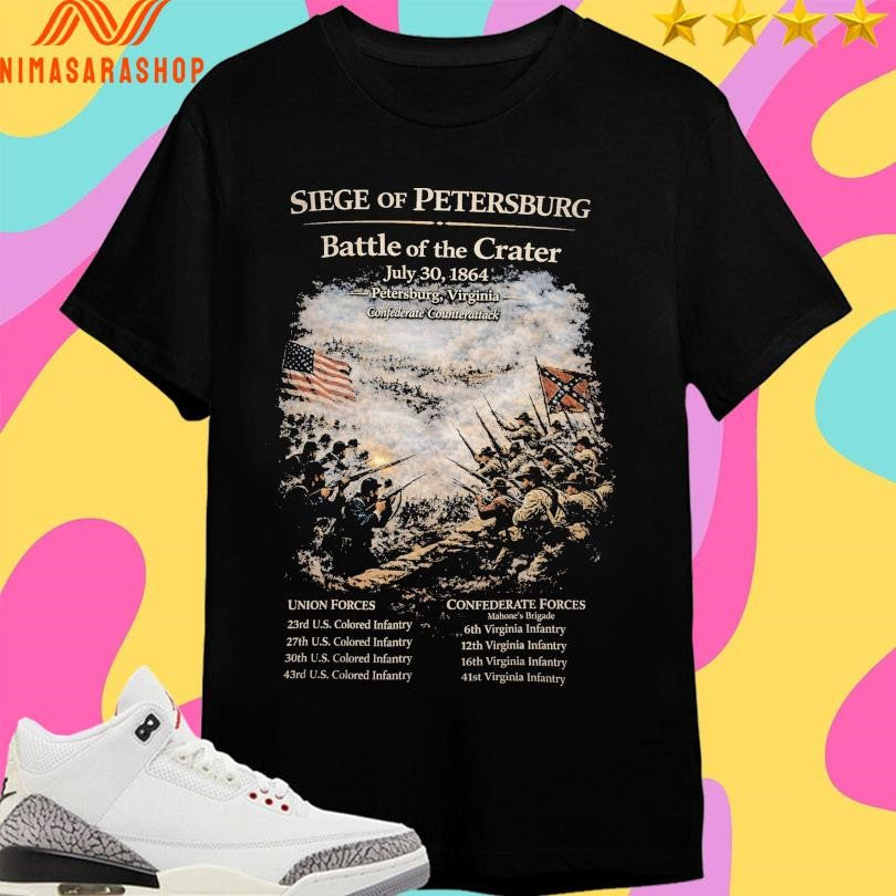 Siege Of Petersburg Battle Of The Crater July 30 1864 Petersburg Virginia Confederate Counterattack Shirts