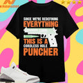 Sihce We’re Redefining Everything This Is A Cordless Hole Puncher Gun Shirts