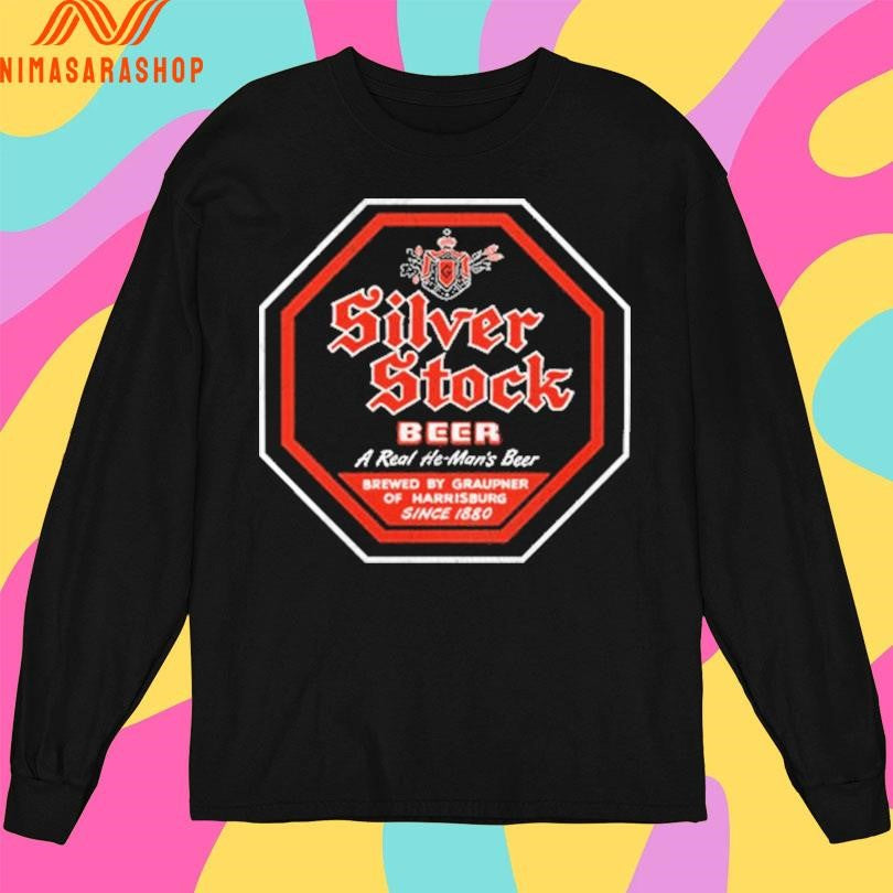Silver Stock Beer A Real He Man’s Beer Brewed By Graupner Of Harrisburg Since 1880 Shirts