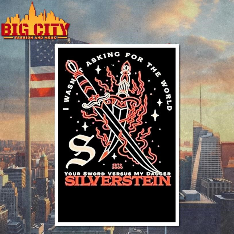 Silverstein Dagger Your Sword Versus My Dagger I Wasnt Asking For The World Shirt