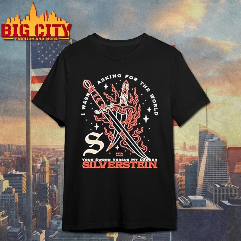 Silverstein Dagger Your Sword Versus My Dagger I Wasnt Asking For The World Shirt