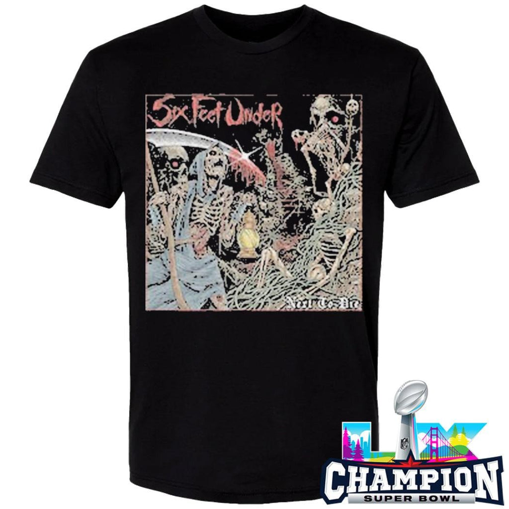 Six Feet Under Next To Die Shirt